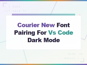 Best Courier New Font Pairings for vs Code Dark Mode