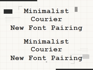Minimalist Courier New Font Pairings with Sans-Serif Fonts
